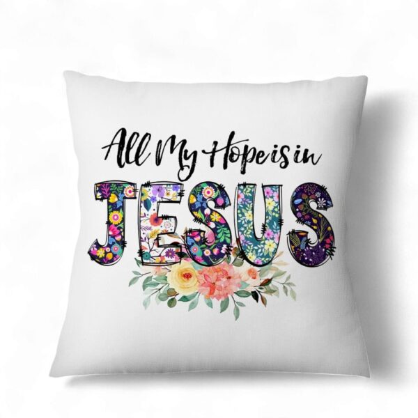 all-my-hope-is-in-jesus-pillow_-christian-pillows-1_enf6yi All My Hope Is In Jesus Pillow, Christian Pillows