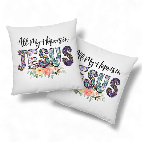 All My Hope Is In Jesus Pillow, Christian Pillows