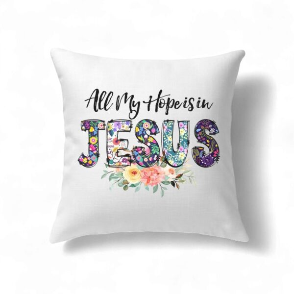 All My Hope Is In Jesus Pillow, Christian Pillows