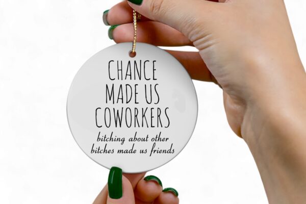 Bitching Bitches Coworker Ornament - Funny Christmas Gift