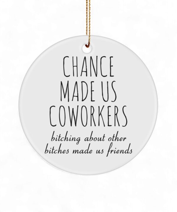 Bitching Bitches Coworker Ornament - Funny Christmas Gift