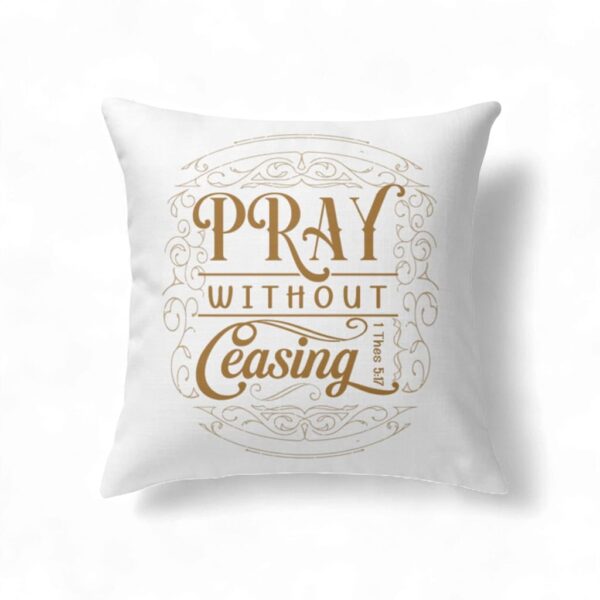 Christian Pillows 1 Thessalonians 517 Pray Without Ceasing Pillow