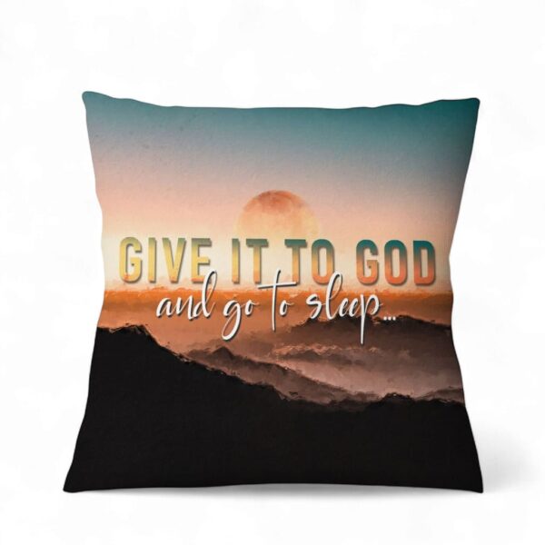 christian-pillows-sunset-painting-gie-it-to-god-and-go-to-sleep-pillow-1_kxud07 Christian Pillows Sunset Painting Give It To God And Go To Sleep Pillow