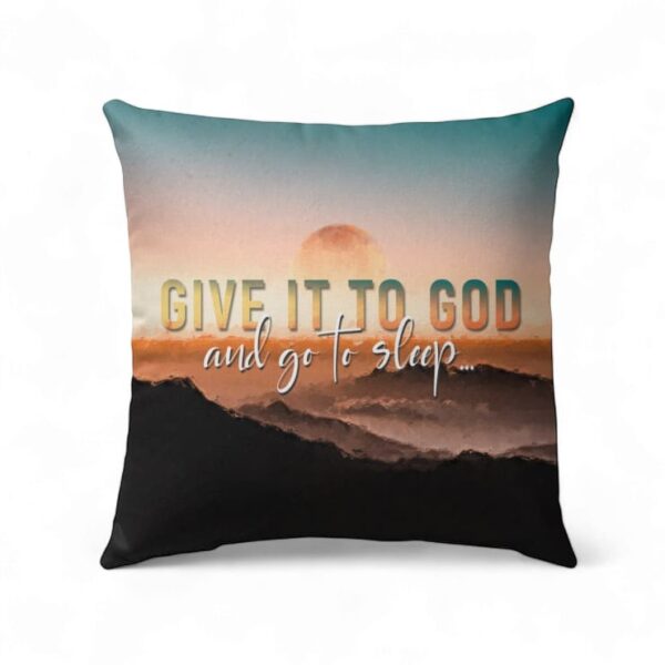 Christian Pillows Sunset Painting Give It To God And Go To Sleep Pillow
