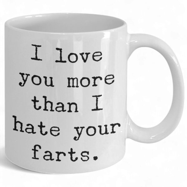 funny-ceramic-mug-i-loe-you-more-than-your-farts-coffee-cup-gift-1_r90xc7 Funny Ceramic Mug - 'I Love You More Than Your Farts' Coffee Cup Gift