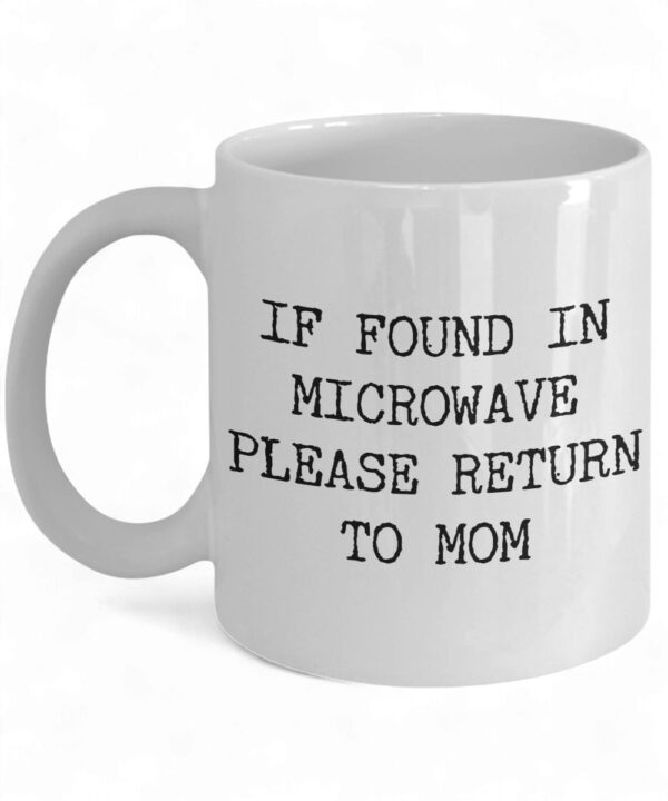 Funny 'If Found in Microwave' Ceramic Coffee Mug - Great Gift for Moms