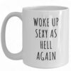 Funny 'Woke Up Sexy As Hell' Coffee Mug - Unique Gift for Coffee Lovers