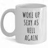 Funny 'Woke Up Sexy As Hell' Coffee Mug - Unique Gift for Coffee Lovers