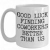 Good Luck Finding Better Coworkers Coffee Mug - Ceramic Cup for Farewell Gifts