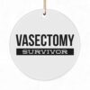 I Survived My Vasectomy Ornament - Funny Post Op Gift