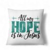 Jesus Pillows All My Hope Is In Jesus Pillow