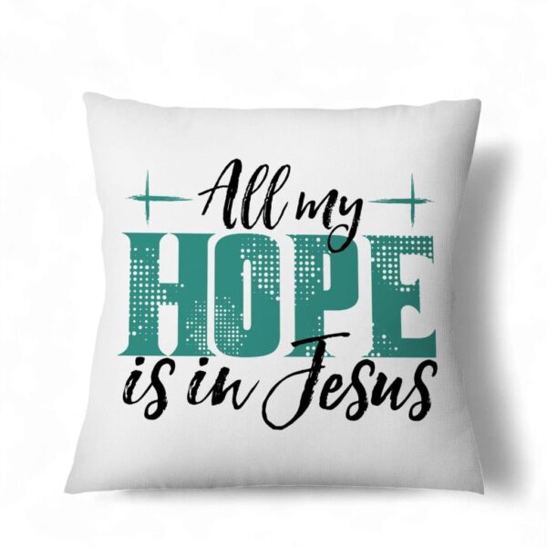 jesus-pillows-all-my-hope-is-in-jesus-pillow-1_qgbwes Jesus Pillows All My Hope Is In Jesus Pillow