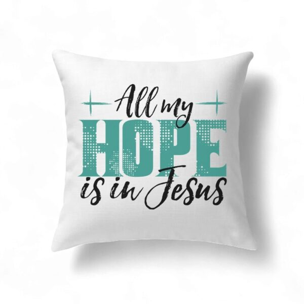 Jesus Pillows All My Hope Is In Jesus Pillow