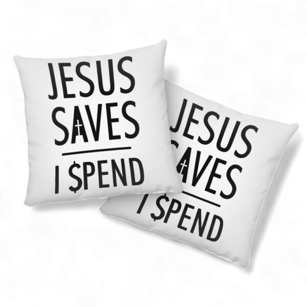 Jesus Pillows Jesus Saves I Spend Christian Pillow