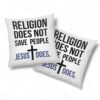 Jesus Pillows Religion Does Not Save People Jesus Does Pillow