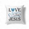 Love Like Jesus Pillow, Christian Pillows
