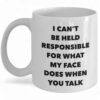 Sarcastic Mug - 'I Can't Be Held Responsible for My Face' Funny Coffee Cup