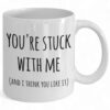 You're Stuck With Me Mug - Cute Coffee Cup for New Relationships & Anniversaries