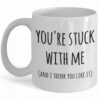 You're Stuck With Me Mug - Cute Coffee Cup for New Relationships & Anniversaries