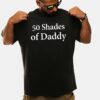 50 Shades Of Daddy Shirt 50 Shades Of Daddy Shirt