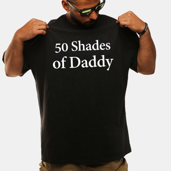50 Shades Of Daddy Shirt 50 Shades Of Daddy Shirt