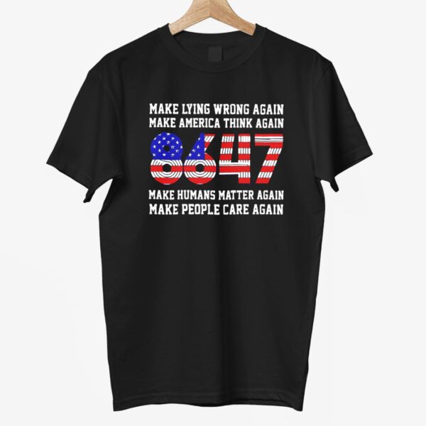 8647 Make Lying Wrong Again Make America Think Again Shirt 8647 Make Lying Wrong Again Make America Think Again Shirt