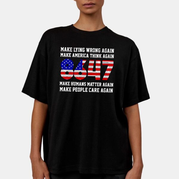 8647 Make Lying Wrong Again Make America Think Again Shirt 8647 Make Lying Wrong Again Make America Think Again Shirt