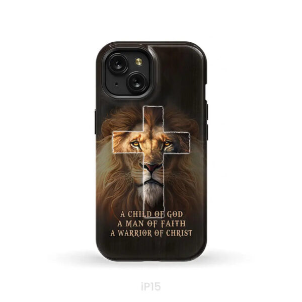 A Child Of God A Man Of Faith A Warrior Of Christ Christian Phone Case