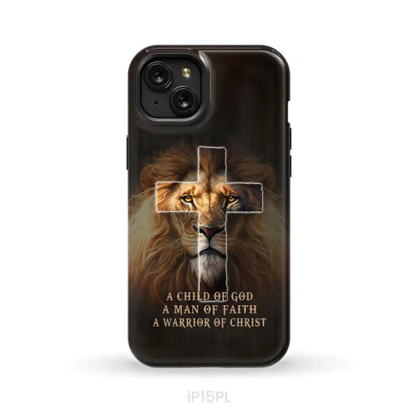 A Child Of God A Man Of Faith A Warrior Of Christ Christian Phone Case