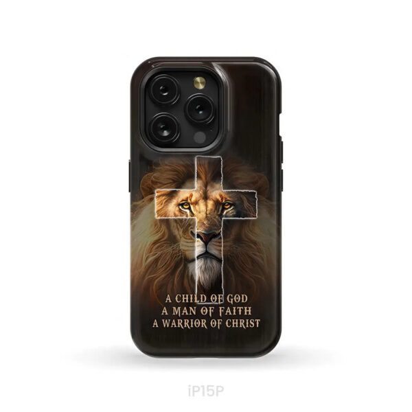 A Child Of God A Man Of Faith A Warrior Of Christ Christian Phone Case