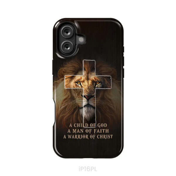 A Child Of God A Man Of Faith A Warrior Of Christ Christian Phone Case