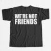 Alexa Bliss & Charlotte Flair We're Not Friends Shirt Alexa Bliss & Charlotte Flair We're Not Friends Shirt