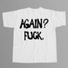 Alison Wonderland Again Fuck Shirt Alison Wonderland Again Fuck Shirt