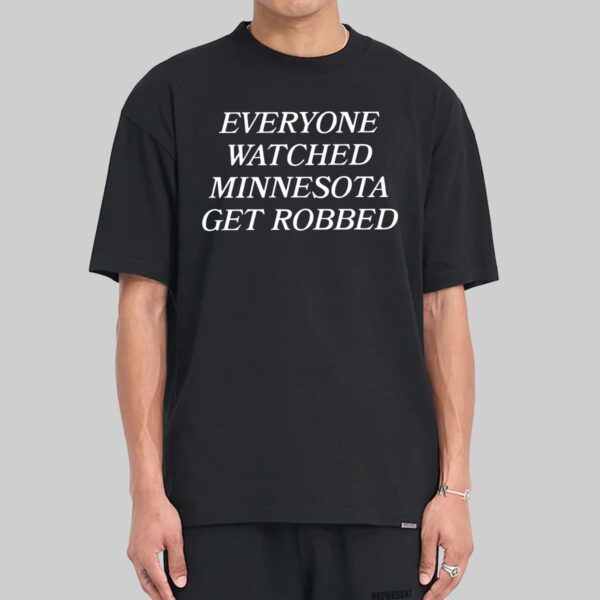 Angie Craig Everyone Watched Minnesota Get Robbed Shirt Angie Craig Everyone Watched Minnesota Get Robbed Shirt