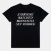 Angie Craig Everyone Watched Minnesota Get Robbed Shirt Angie Craig Everyone Watched Minnesota Get Robbed Shirt