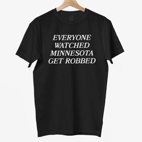 Angie Craig Everyone Watched Minnesota Get Robbed Shirt Angie Craig Everyone Watched Minnesota Get Robbed Shirt