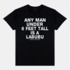 Any Man Under 6 Feet Tall Is A Labubu Shirt Any Man Under 6 Feet Tall Is A Labubu Shirt