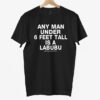 Any Man Under 6 Feet Tall Is A Labubu Shirt Any Man Under 6 Feet Tall Is A Labubu Shirt