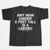 Any Man Under 6 Feet Tall Is A Labubu Shirt Any Man Under 6 Feet Tall Is A Labubu Shirt