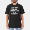 Any Man Under 6 Feet Tall Is A Labubu Shirt Any Man Under 6 Feet Tall Is A Labubu Shirt