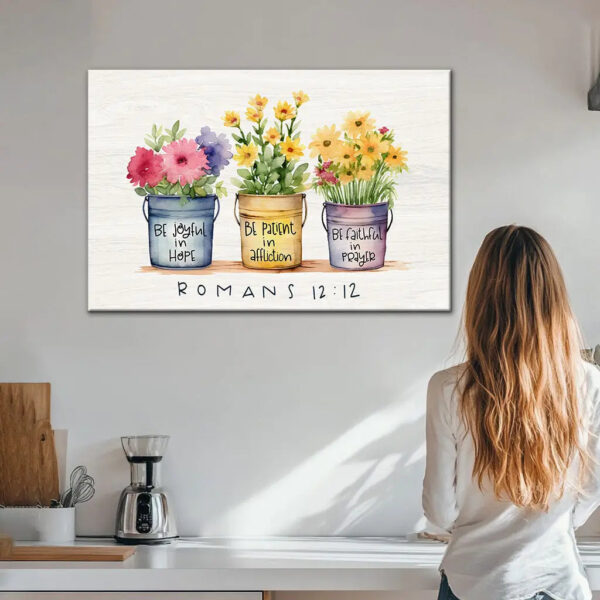 Be Joyful in Hope Patient in Affliction Faithful in Prayer, Flower Pots, Wall Art Canvas & Poster
