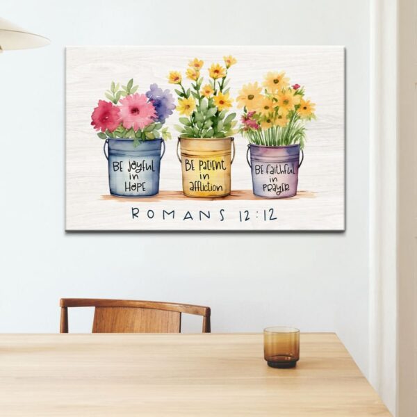 Be Joyful in Hope Patient in Affliction Faithful in Prayer, Flower Pots, Wall Art Canvas & Poster