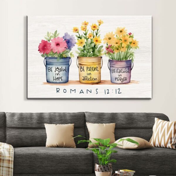 Be Joyful in Hope Patient in Affliction Faithful in Prayer, Flower Pots, Wall Art Canvas & Poster