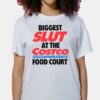 Biggest Slut At The Costco Shirt Biggest Slut At The Costco Shirt