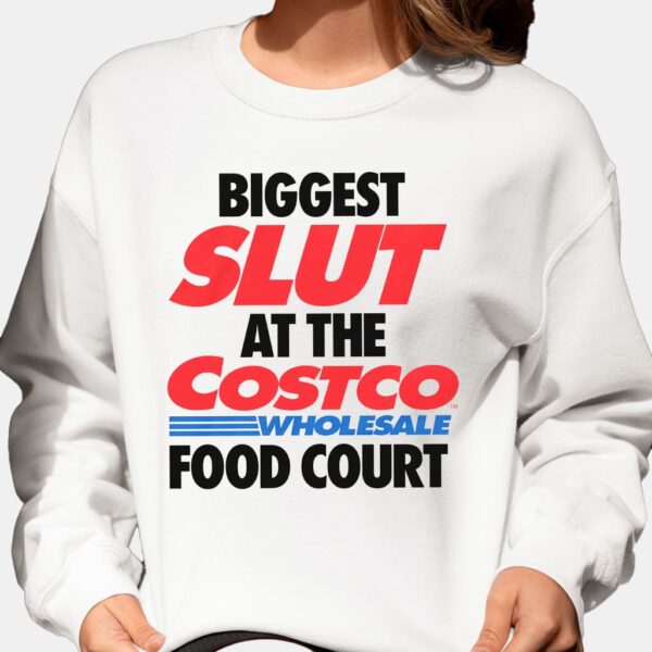 Biggest Slut At The Costco Shirt Biggest Slut At The Costco Shirt