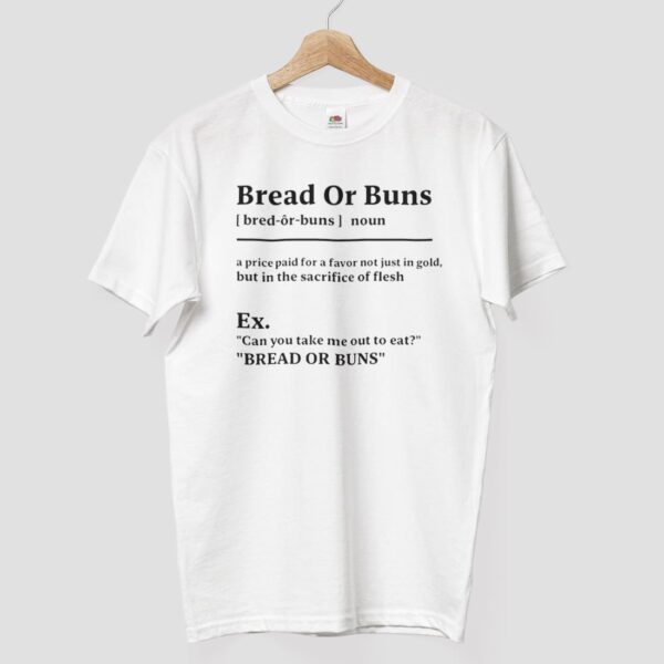 Bread Or Buns Definition Shirt Bread Or Buns Definition Shirt