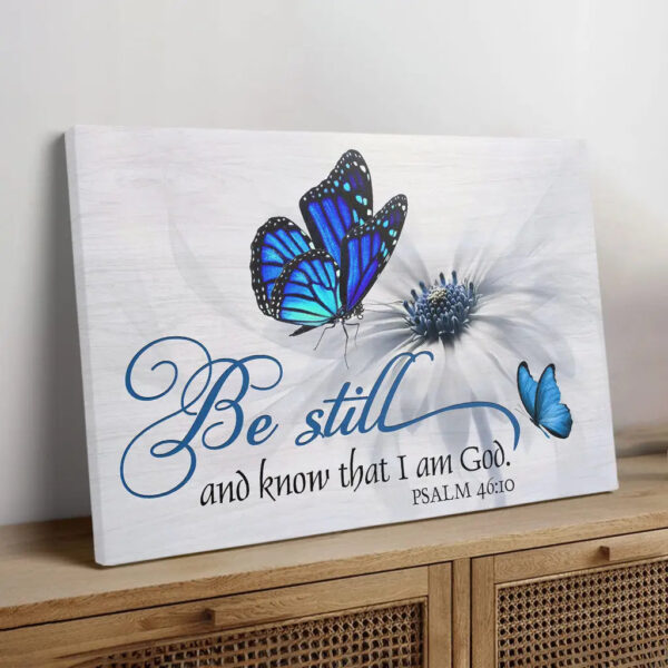 Butterfly Flower Be Still And Know That I Am God Psalm 4610 Wall Art Canvas & Poster