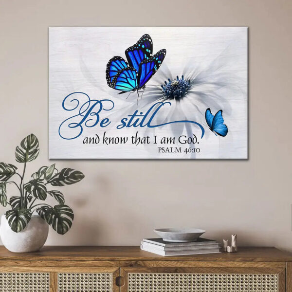 Butterfly Flower Be Still And Know That I Am God Psalm 4610 Wall Art Canvas & Poster
