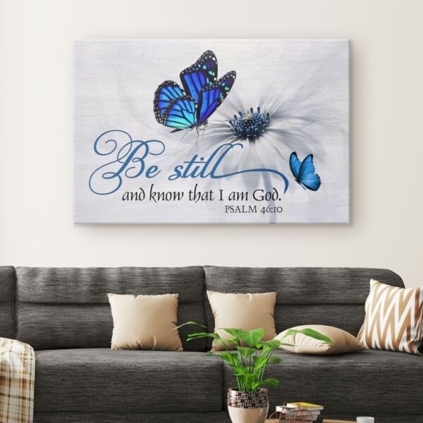 Butterfly Flower Be Still And Know That I Am God Psalm 4610 Wall Art Canvas & Poster