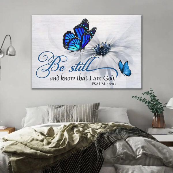Butterfly Flower Be Still And Know That I Am God Psalm 4610 Wall Art Canvas & Poster